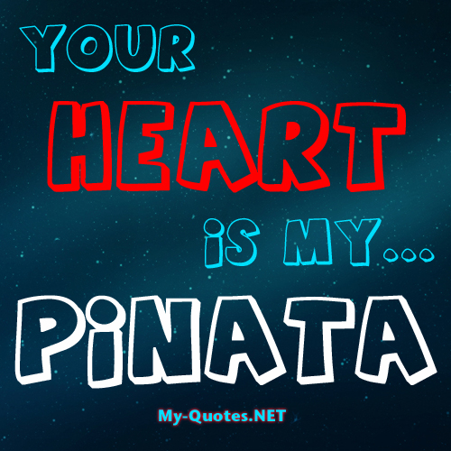 Your Heart is my Pinata