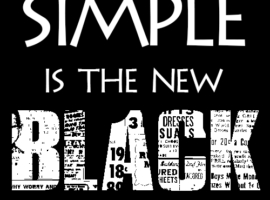 Simple is the new black.